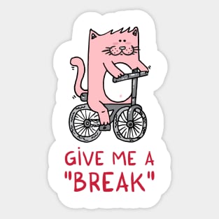 Give me a BREAK! Sticker